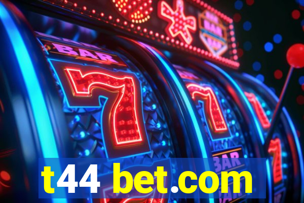 t44 bet.com